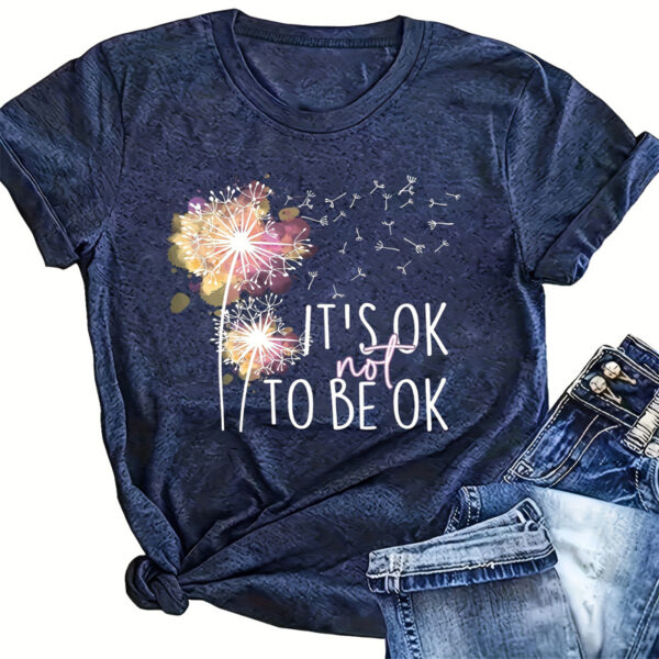 Women's Round Neck Short Sleeve T-Shirt Dandelion & 'IT'S OK TO BE OK' Print, Summer Casual Tee